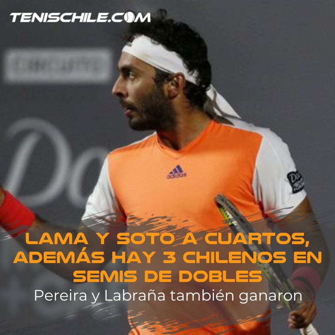 Lama y Soto a cuartos y además hay 3 chilenos en semis de dobles