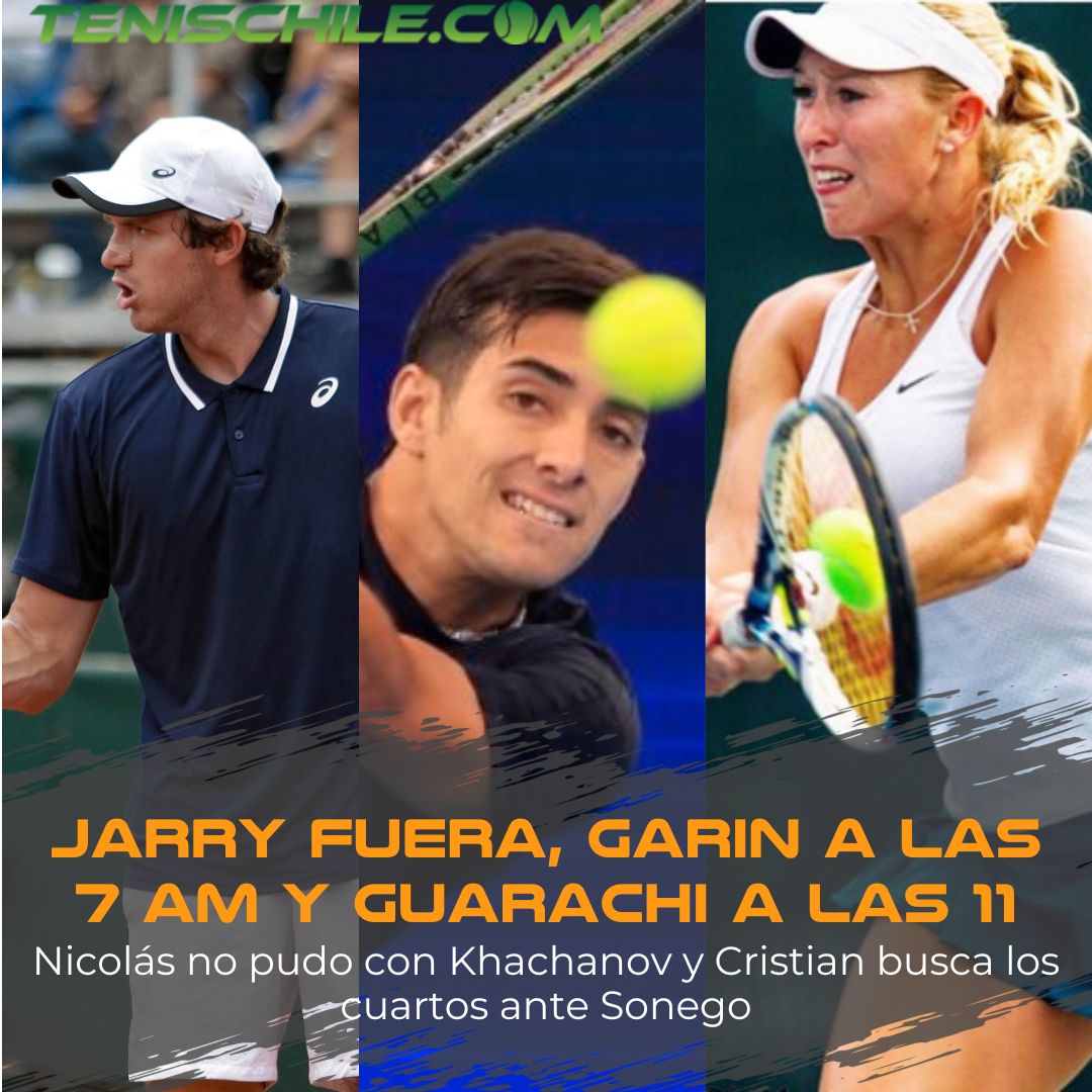 Jarry fuera, Garin a las 7 AM y Guarachi a las 11